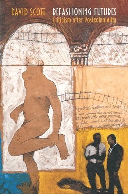 David Scott - Refashioning Futures, Häftad