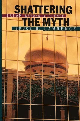 Bruce B. Lawrence - Shattering the Myth, Häftad