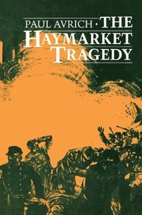 bokomslag The Haymarket Tragedy