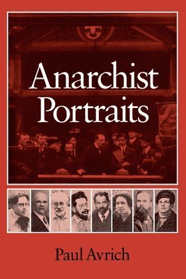 Paul Avrich - Anarchist Portraits, Häftad