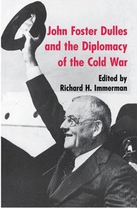bokomslag John Foster Dulles and the Diplomacy of the Cold War