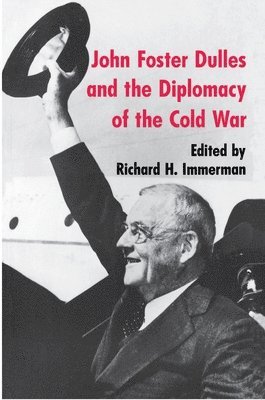 John Foster Dulles and the Diplomacy of the Cold War 1