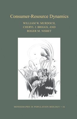 William W. Murdoch, Cheryl J. Briggs, Roger M. Nisbet - Consumer-Resource Dynamics, Häftad