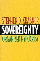 Stephen D. Krasner - Sovereignty, Häftad