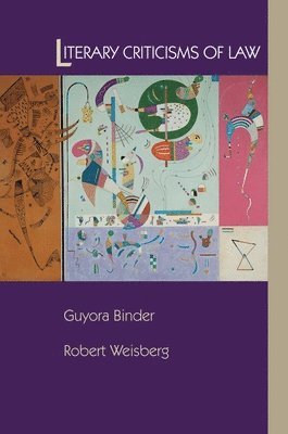 Guyora Binder, Robert Weisberg - Literary Criticisms of Law, Häftad