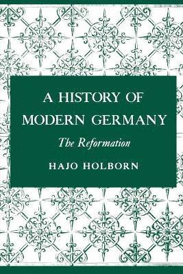 Hajo Holborn - History of Modern Germany, Volume 1, Häftad