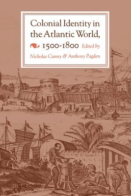 Nicholas Canny, Anthony Pagden - Colonial Identity in the Atlantic World, 1500-1800, Häftad