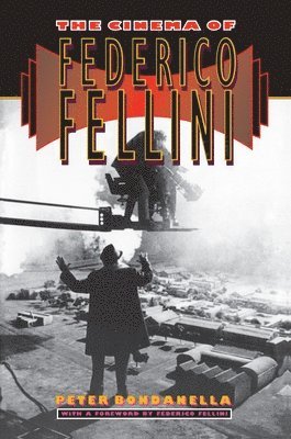 Peter Bondanella - Cinema of Federico Fellini, Häftad
