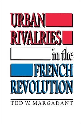 bokomslag Urban Rivalries in the French Revolution