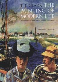 bokomslag The Painting of Modern Life: Paris in the Art of Manet and His Followers - Revised Edition