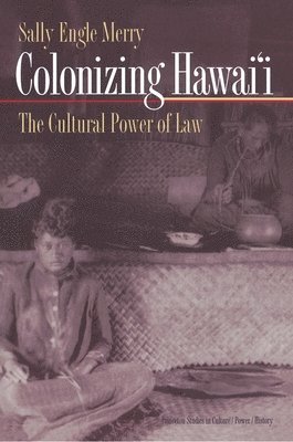 Sally Engle Merry - Colonizing Hawai'i, Häftad