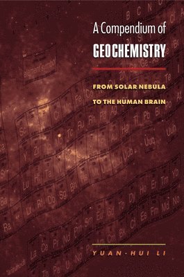 Yuan-Hui Li - Compendium of Geochemistry, Inbunden