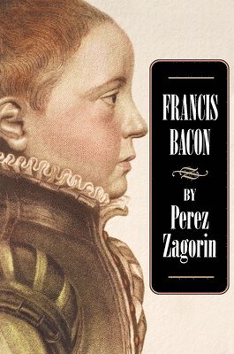Perez Zagorin - Francis Bacon, Häftad