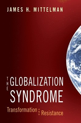 James H. Mittelman - Globalization Syndrome, Häftad