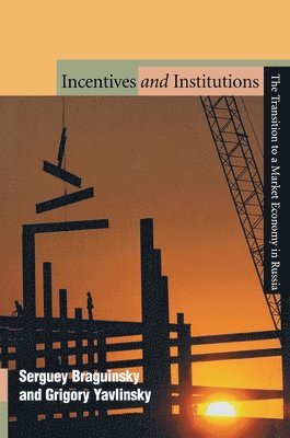 Serguey Braguinsky, Grigory Yavlinsky - Incentives and Institutions, Inbunden