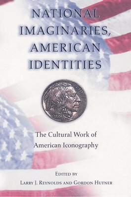 Larry J. Reynolds, Gordon Hutner - National Imaginaries, American Identities, Häftad