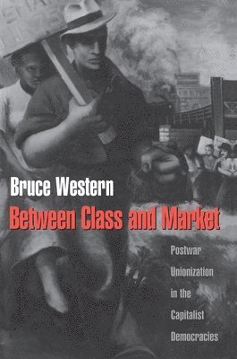 Bruce Western - Between Class and Market, Häftad