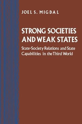 Joel S. Migdal - Strong Societies and Weak States, Häftad