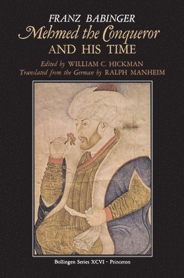 Franz Babinger, William C. Hickman - Mehmed the Conqueror and His Time, Häftad