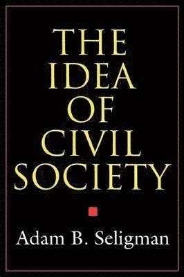 Adam B. Seligman - Idea of Civil Society, Häftad