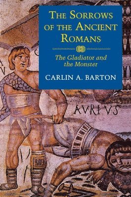 Carlin A. Barton - Sorrows of the Ancient Romans, Häftad