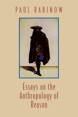 Paul Rabinow - Essays on the Anthropology of Reason, Häftad