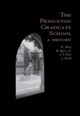 Willard Thorp, Minor Myers, Jeremiah Stanton Finch, James Axtell - Princeton Graduate School, Inbunden