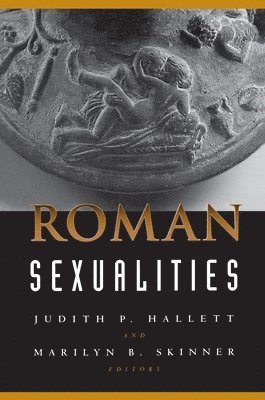 Judith P. Hallett, Marilyn B. Skinner - Roman Sexualities, Häftad