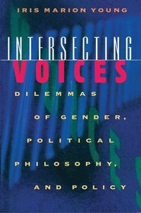 bokomslag Intersecting Voices: Dilemmas of Gender, Political Philosophy, and Policy