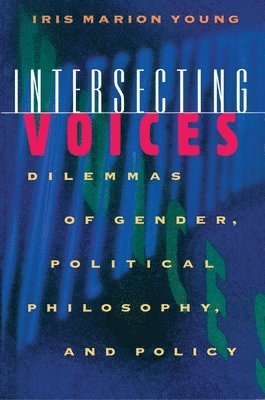 Iris Marion Young - Intersecting Voices, Häftad