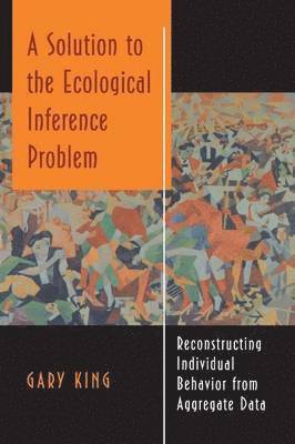bokomslag A Solution to the Ecological Inference Problem