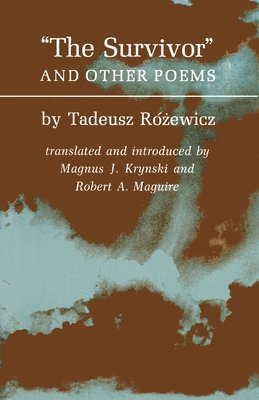 Tadeusz Rozewicz, Robert A. Maguire, Magnus J. Krynski - Survivors and Other Poems, Häftad