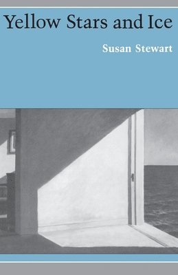 Susan Stewart - Yellow Stars and Ice, Häftad