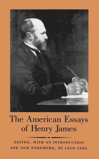 bokomslag The American Essays of Henry James