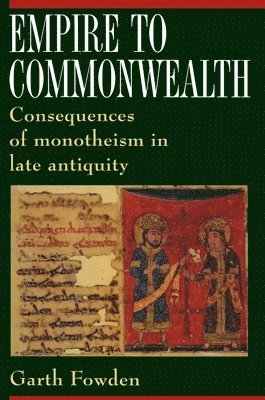 Garth Fowden - Empire to Commonwealth, Häftad