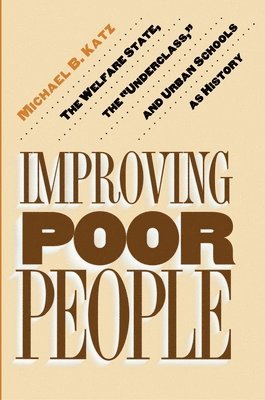 Michael B. Katz - Improving Poor People, Häftad