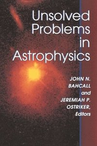 bokomslag Unsolved Problems in Astrophysics