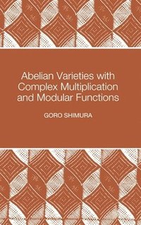 bokomslag Abelian Varieties with Complex Multiplication and Modular Functions