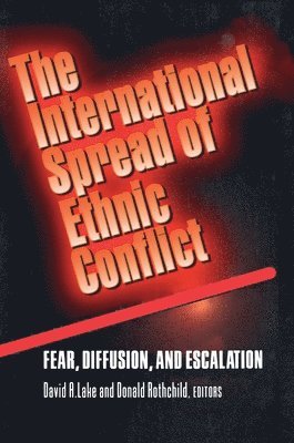 David A. Lake, Donald Rothchild - International Spread of Ethnic Conflict, Häftad
