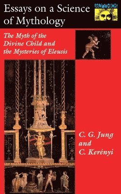 C. G. Jung, Carl Kerenyi - Essays on a Science of Mythology, Häftad