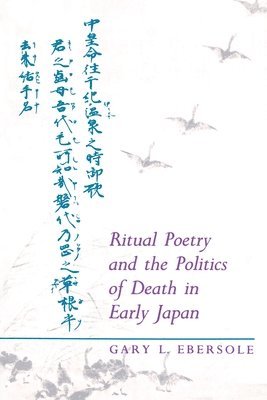 Ritual Poetry and the Politics of Death in Early Japan 1