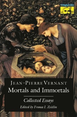 Jean-Pierre Vernant, Froma I. Zeitlin - Mortals and Immortals, Häftad
