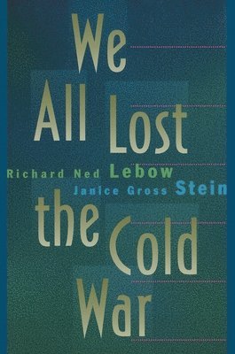Richard Ned Lebow, Janice Gross Stein - We All Lost the Cold War, Häftad