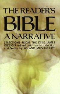 bokomslag The Reader's Bible, a Narrative: Selections from the King James Version