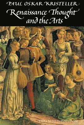 Paul Oskar Kristeller - Renaissance Thought and the Arts, Häftad