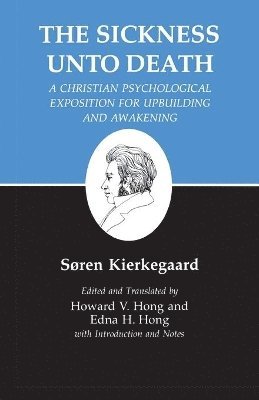 Søren Kierkegaard, Edna H. Hong, Edna H Hong, Howard V Hong - Sickness Unto Death: A Christian Psychological Exposition for Upbuilding and Awakening, Häftad