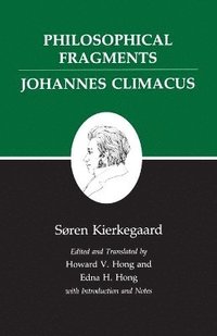 bokomslag Philosophical Fragments, or a Fragment of Philosophy/Johannes Climacus, or De omnibus dubitandum est. (Two books in one volume)