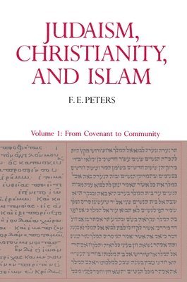 bokomslag Judaism, Christianity, and Islam: The Classical Texts and Their Interpretation, Volume I