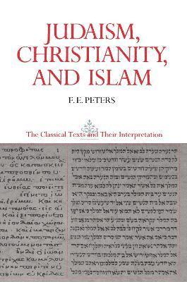 Judaism, Christianity, and Islam: The Classical Texts and Their Interpretation, Volume II 1