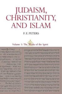 bokomslag Judaism, Christianity, and Islam: The Classical Texts and Their Interpretation, Volume III
